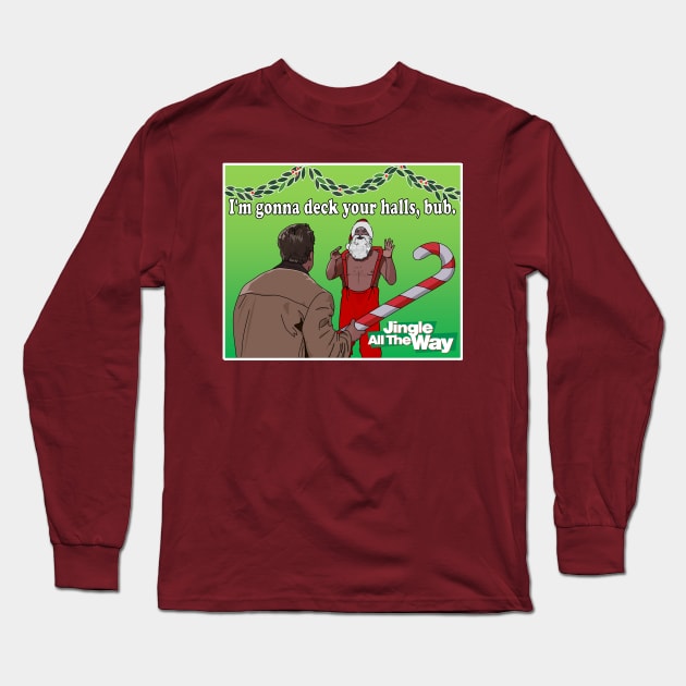 Jingle All the Way Deck Your Halls Long Sleeve T-Shirt by Screen Fiend Merch